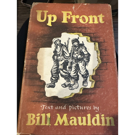 Up Front by Bill Mauldin, 1945 First Edition Vintage, HC, DJ Infantryman Art
