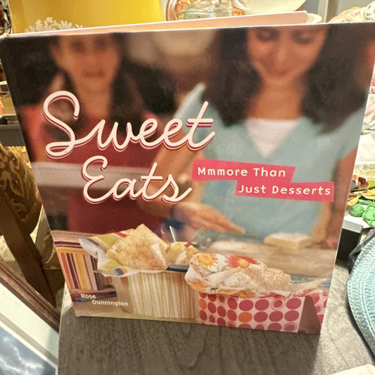 Sweet Eats: Mmmore Than Just Desserts by Dunnington, Rose