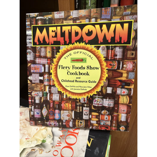 Meltdown: The Official Fiery Foods Show Cookbook and Chilehead Guide (1995, Pb)