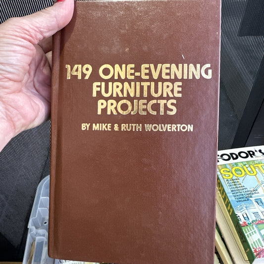 One Hundred and Forty-Nine One-Evening Furniture Projects by Ruth Wolverton and
