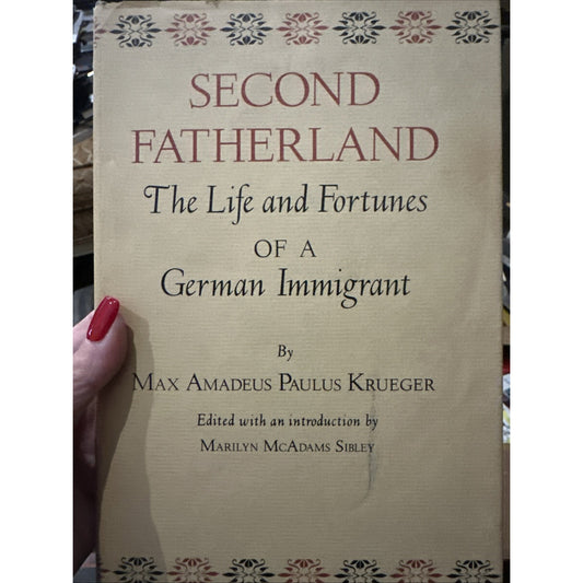 Second Fatherland : The Life & Fortunes of a German Immigrant - Krueger (TEXANA)
