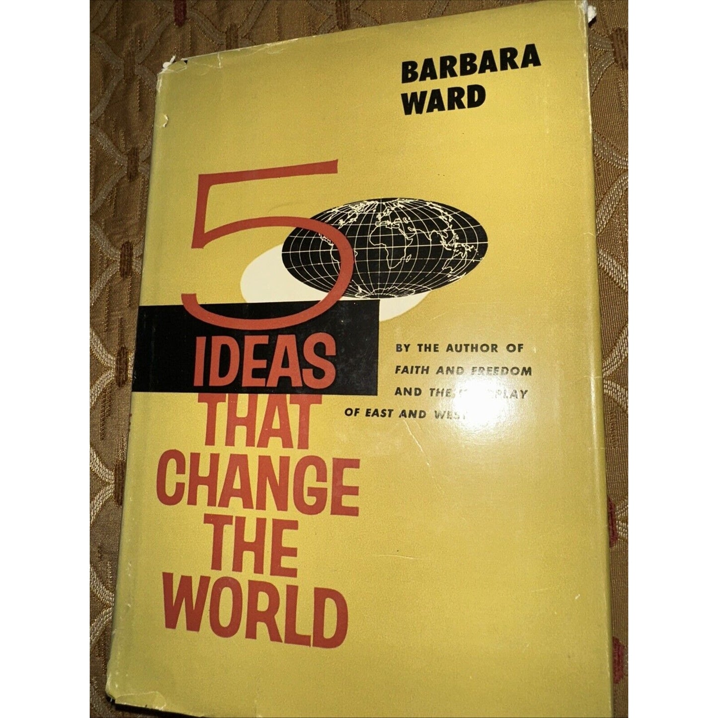 5 Ideas that Change the World by Barbara Ward (W W Norton, 1959) -