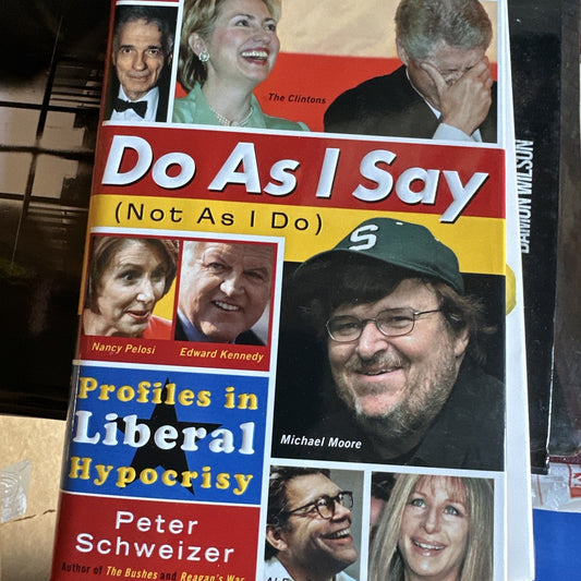 Peter Schweizer DO AS I SAY (not as I do) First Edition Liberal Ideals Hypocrisy