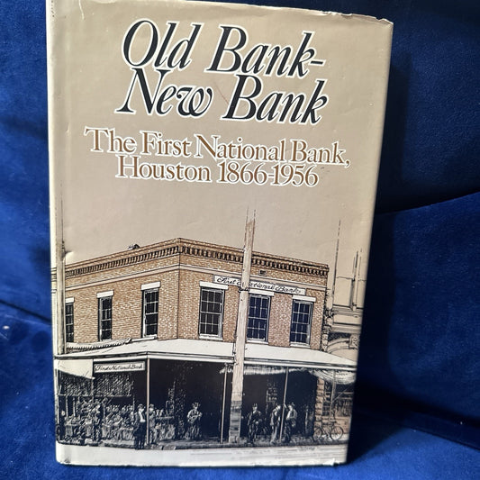 Old Bank--New Bank : The First National Bank, Houston, 1866-1956