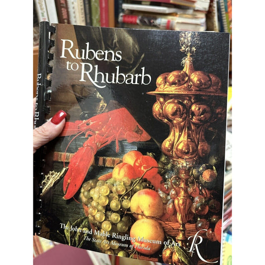 Rubens to Rhubarb: The Ringling Museum Cookbook by Helen L. Lawson