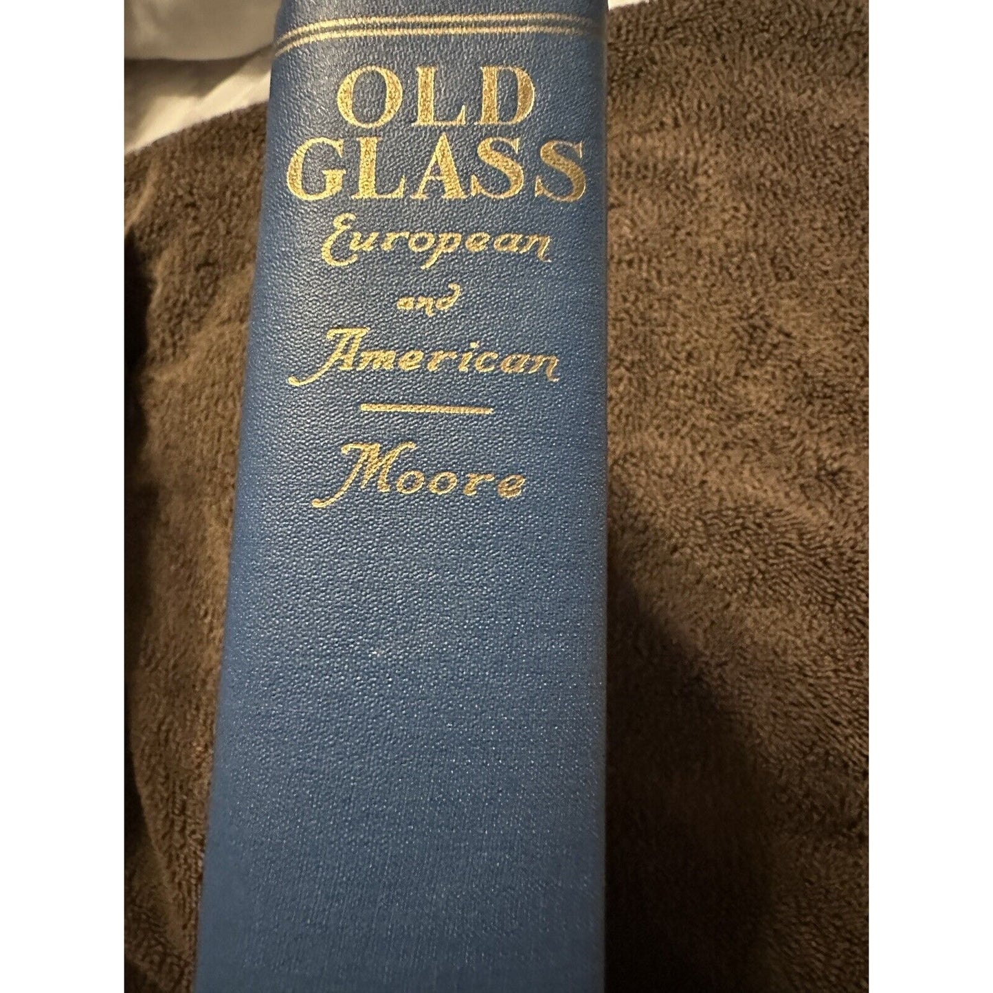 Old Glass European & American By N. Hudson Moore 1935 Rare Vintage Hardcover
