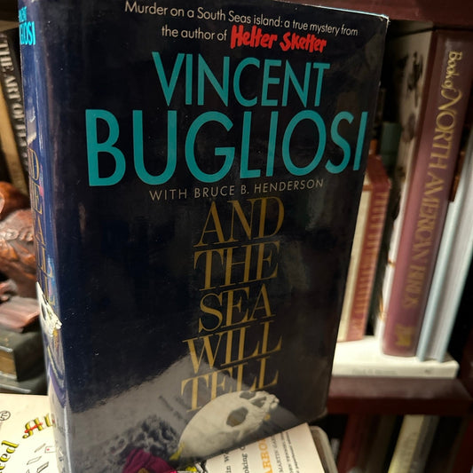 Vincent Bugliosi And the Sea Will Tell 1st edition by Bugliosi, Vincent, Henders