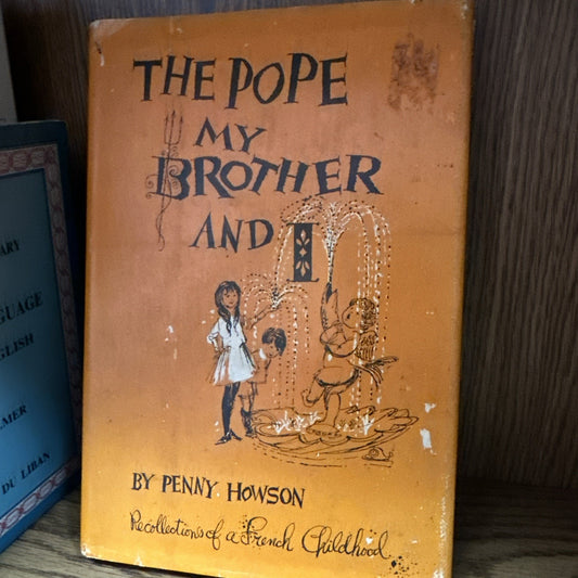 The Pope, My Brother and I - Recollections of a French Childhood by Penny Howson