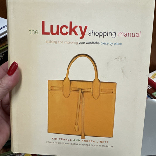The Lucky Shopping Manual : Building and Improving Your Wardrobe First edition