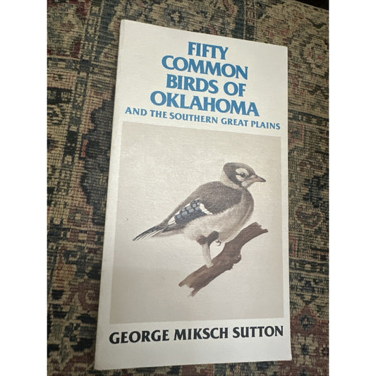 Fifty Common Birds Of Oklahoma by George Miksch Sutton