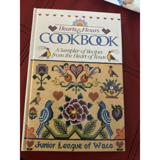 Hearts & Flours Cookbook: A Sampler Of Recipes From The Heart Of Texas By Junior