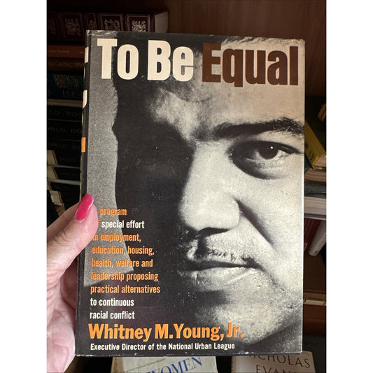 SIGNED To Be Equal Whitney M. Young, Jr. 1st Ed 1964 HC/DJ