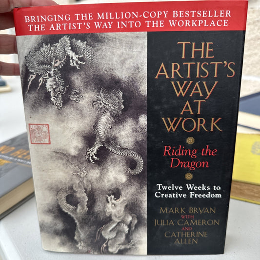 The Artist's Way at Work: Riding the Dragon