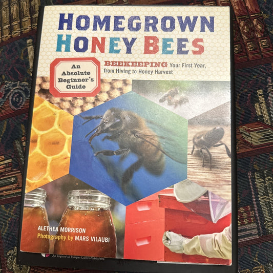Homegrown Honey Bees A Beginner's Guide Book