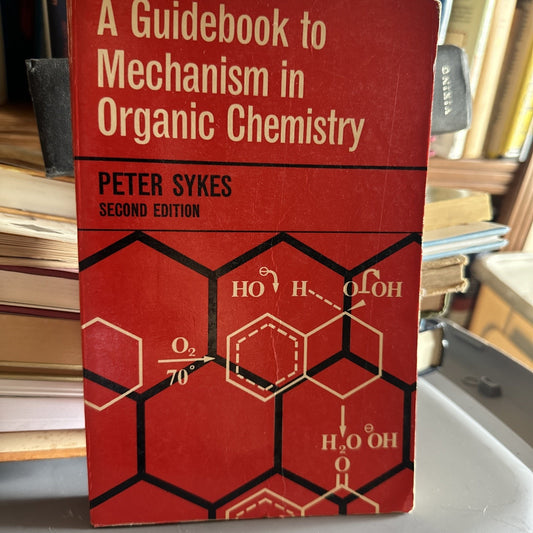 A Guidebook to Mechanism in Organic Chemistry (Peter Sykes - 1966)