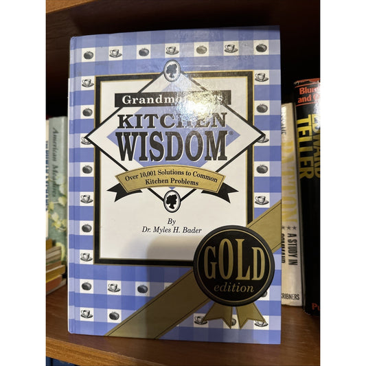 Grandmother's Kitchen Wisdom by Dr. Myles H. Bader - Gold Edition