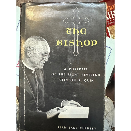 The Bishop, A Portrait of the Right Reverend Clinton S. Quin (Hardback-) First Edition