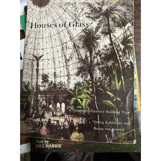Houses of Glass: A Nineteenth-Century Building Type - Paperback - Good