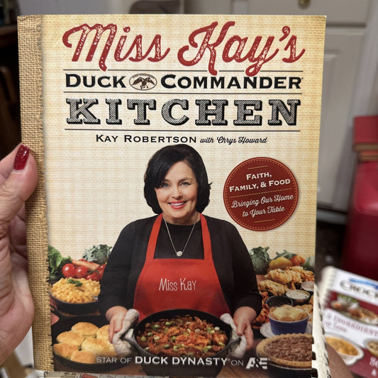 Miss Kay's Duck Commander Kitchen: Faith, Family, and Food--Bringing Our Home...