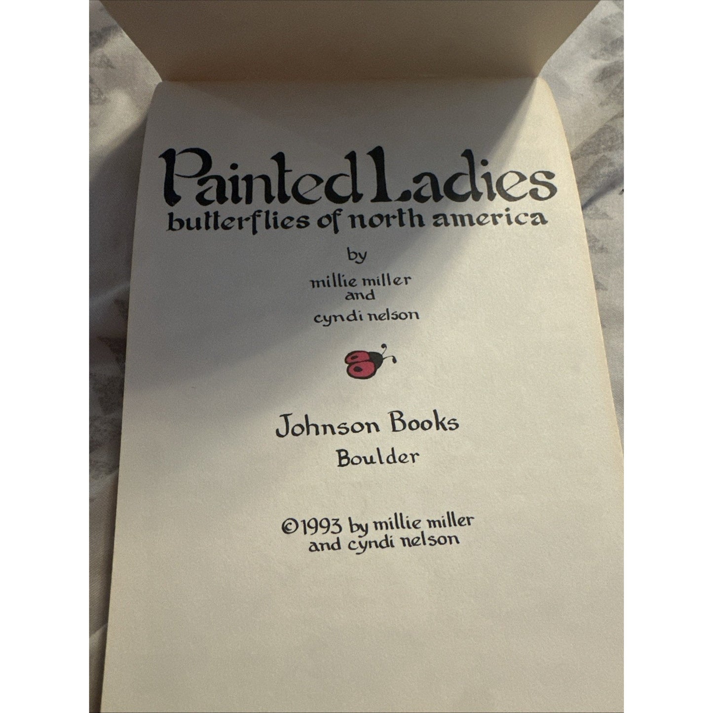 PAINTED LADIES: BUTTERFLIES OF NORTH AMERICA By Millie Miller/Cyndi Nelson 1993