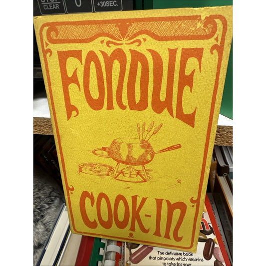 1968 FONDUE COOK-IN COOKBOOK BY POTPOURRI PRESS