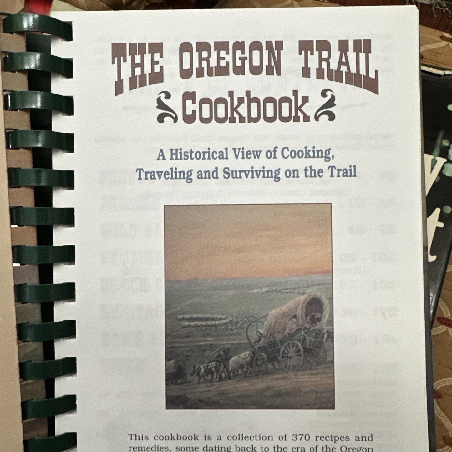 The Oregon Trail Cookbook: A Historical View of Cooking, Traveling and Surviving